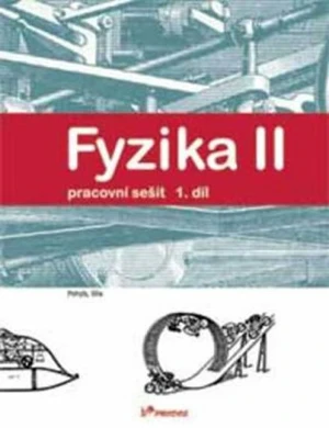 Fyzika II 1.díl Pracovní sešit - Robert Weinlich, Roman Kubínek, Renata Holubová, Jarmila Weinlichová