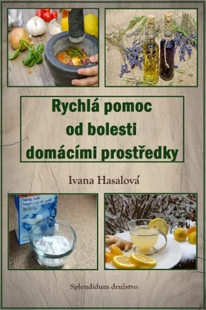 Rychlá pomoc od bolesti domácími prostředky - Ivana Hasalová - e-kniha