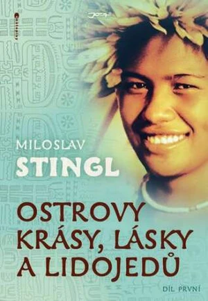 Ostrovy krásy, lásky a lidojedů 1 - Miloslav Stingl - e-kniha