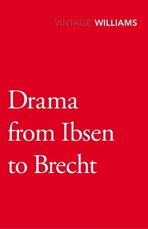 Drama From Ibsen To Brecht