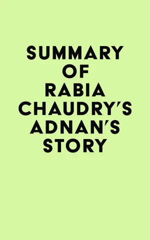 Summary of Rabia Chaudry's Adnan's Story