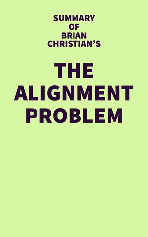 Summary of Brian Christian's The Alignment Problem