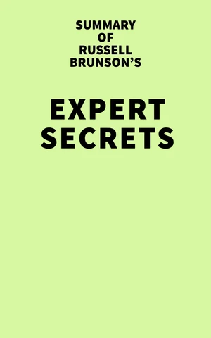 Summary of Russell Brunson's Expert Secrets