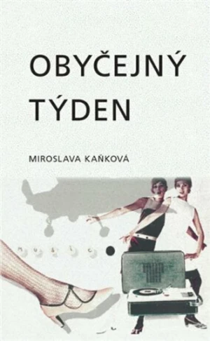 Obyčejný týden - Miroslava Kaňková