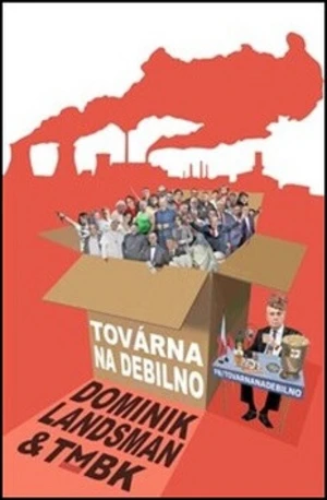 Továrna na debilno - Dominik Landsman, TMBK