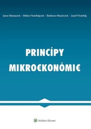 Princípy mikroekonómie - Mária Horehájová, Jana Marasová, Jozef Horeháj, Barbora Mazúrová