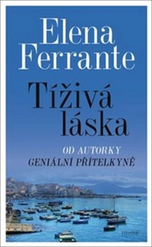 Tíživá láska - Elena Ferrante