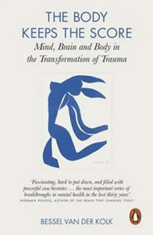 The Body Keeps the Score - Bessel van der Kolk