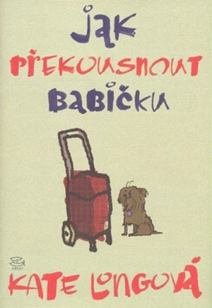 Jak překousnout babičku - Kate Longová