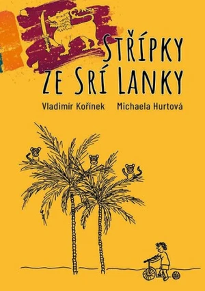 Střípky ze Srí Lanky - Vladimír Kořínek, Michaela Hurtová