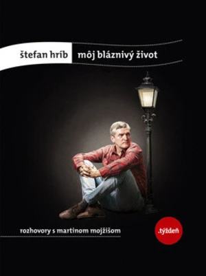 Môj bláznivý život - Martin Mojžiš, Štefan Hríb