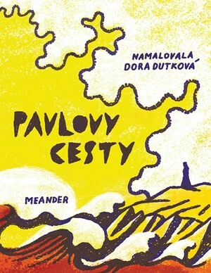 Pavlovy cesty - Ivana Pecháčková, Dora Dutková