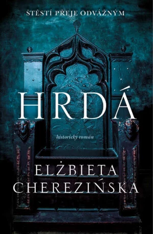 Hrdá - Elżbieta Cherezińska