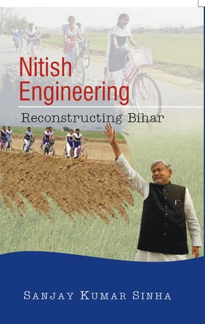 Nitish Engineering Reconstructing Bihar