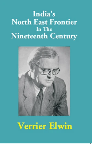 India's North-East Frontier In The Nineteenth Century