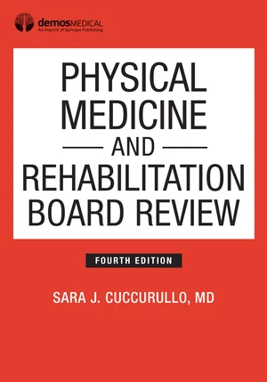 Physical Medicine and Rehabilitation Board Review, Fourth Edition