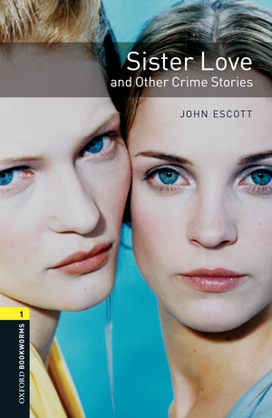 Sister Love and Other Crime Stories Level 1 Oxford Bookworms Library