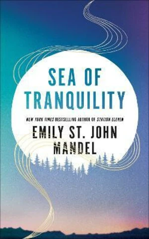 Sea of Tranquility - Emily St. John Mandelová