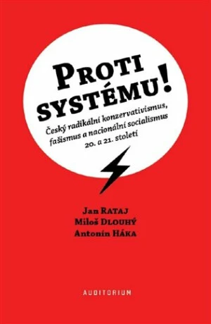 Proti systému! - Antonín Háka, Jan Rataj, Miloš Dlouhý