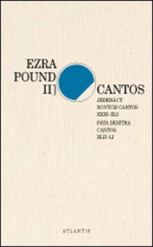 Cantos Jedenáct nových Cantos XXXI-XLI. Pátá desítka Cantos XLII-LI - Ezra Pound