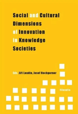 Social and Cultural Dimensions of Innovation in Knowledge Societies - Josef Hochgerner, Jiří Loudín