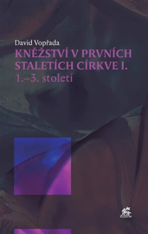 Kněžství v prvních staletích církve I - David Vopřada