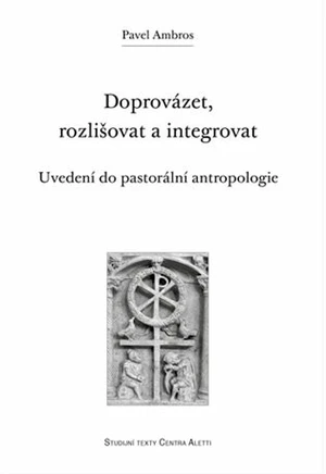 Doprovázet, rozlišovat a integrovat - Pavel Ambros