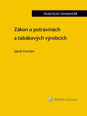 Zákon o potravinách a tabákových výrobcích (č. 110/1997 Sb.). Praktický komentář - Jakub Forman - e-kniha