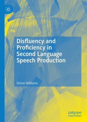 Disfluency and Proficiency in Second Language Speech Production