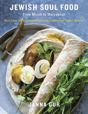 Jewish Soul Food: From Minsk to Marrakesh - Janna Gur