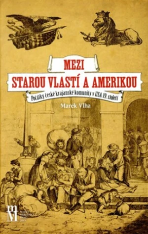 Mezi starou vlastí a Amerikou - Marek Vlha