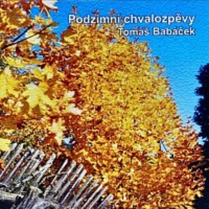 Tomas Babacek – Songs of the Fall (Podzimní chvalozpěvy)