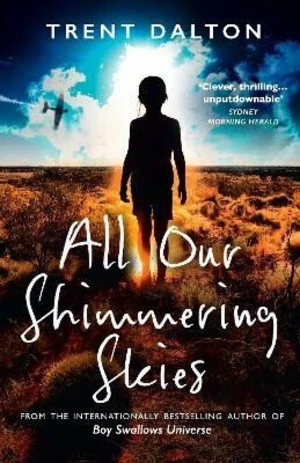 All Our Shimmering Skies - Trent Dalton