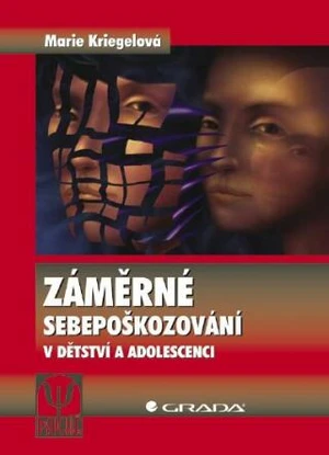 Záměrné sebepoškozování v dětství a adolescenci - Marie Kriegelová - e-kniha