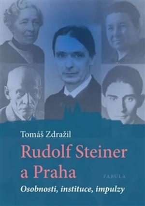 Rudolf Steiner a Praha - Tomáš Zdražil