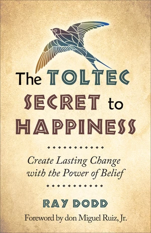 The Toltec Secret to Happiness