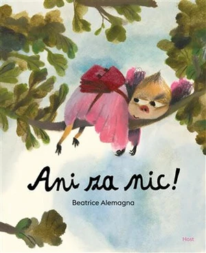 Ani za nic! - Beatrice Alemagna