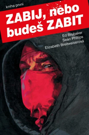 Zabij, nebo budeš zabit - Kniha první - Ed Brubaker, Sean Phillips