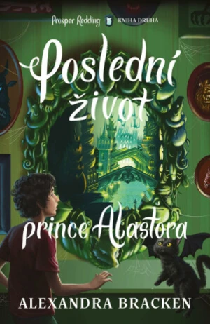 Poslední život prince Alastora - Alexandra Bracken