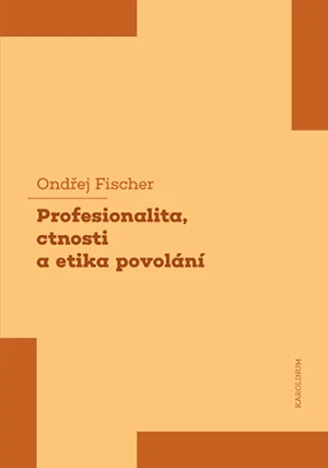 Profesionalita, ctnosti a etika povolání - Fischer Ondřej - e-kniha