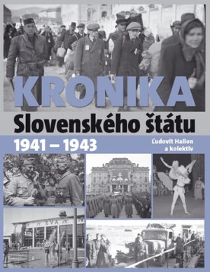 Kronika Slovenského štátu 1941 - 1943 - Ľudovít Hallon