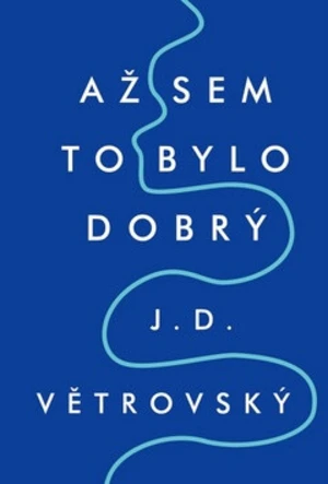 Až sem to bylo dobrý - J.D. Větrovský