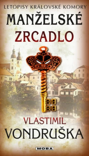 Manželské zrcadlo - Letopisy královské komory 14. díl - Vlastimil Vondruška