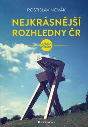 Nejkrásnější rozhledny ČR - Rostislav Novák