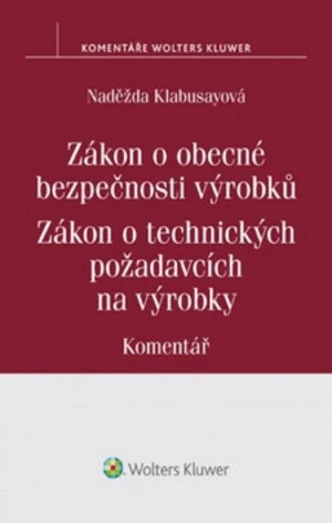 Zákon o obecné bezpečnosti výrobků Zákon o technických požadavcích na výrobky - Naděžda Klabusayová