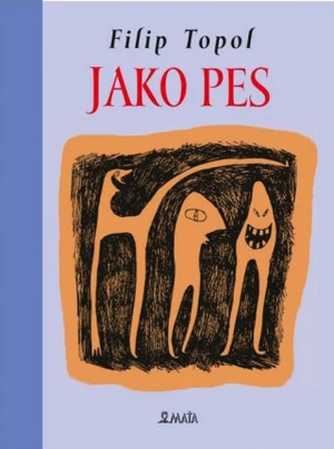 Jako pes - Filip Topol, Barbara Klauszová