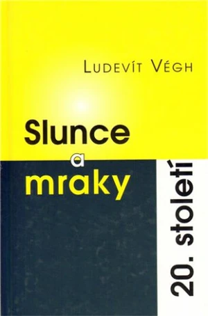 Slunce a mraky 20. století - Ludevít Végh