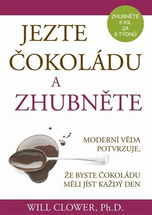 Jezte čokoládu a hubněte - Will Clower