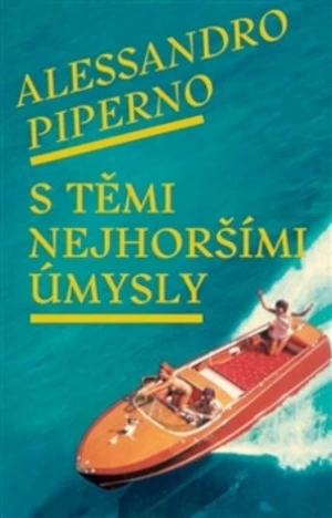 S těmi nejhoršími úmysly - Alessandro Piperno