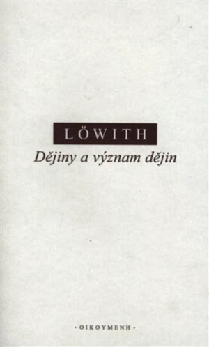 Dějiny a význam dějin - Karl Löwith